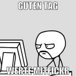 guten tag werte mitfickr