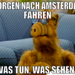 morgen nach amsterdam fahren was tun, was sehen?