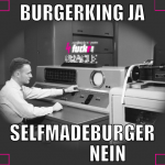 Burgerking ja Selfmadeburger               nein