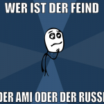 wer ist der feind der ami oder der russe