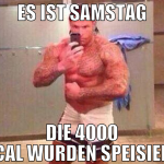 es ist samstag die 4000 kcal wurden speisiert