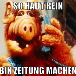 so haut rein bin zeitung machen