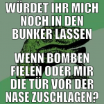 würdet ihr mich noch in den bunker lassen wenn bom