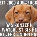 seit 2009 auf 4fuckr das konzept der watchlist bis