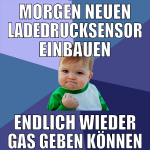 morgen neuen ladedrucksensor einbauen endlich wied