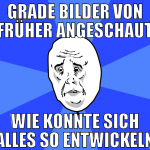 grade bilder von früher angeschaut wie konnte sich