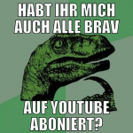 habt ihr mich auch alle brav auf youtube aboniert?