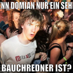 was wenn domian nur ein sehr guter bauchredner ist