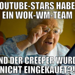 youtube-stars haben ein wok-wm-team und der creepe