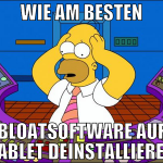 wie am besten bloatsoftware auf tablet deinstallie