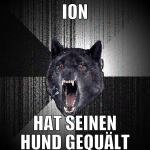 ION HAT SEINEN HUND GEQUÄLT