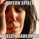 bayern spielt kein weizen daheim haben