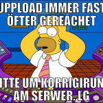 uppload immer fast öfter gereachet bitte um korrig