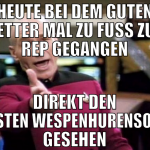heute bei dem guten wetter mal zu fuß zum rep gega