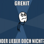 Grexit oder lieber doch nicht?