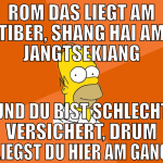 Rom das liegt am Tiber, Shang Hai am Jangtsekiang 