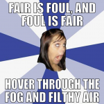 Fair is foul, and foul is fair Hover through the f