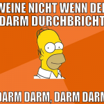 weine nicht wenn der darm durchbricht darm darm, d