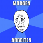 morgen arbeiten