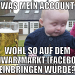 Was mein Account wohl so auf dem Schwarzmarkt (fac