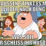 draussen stinkt es mal wieder nach dung was soll d