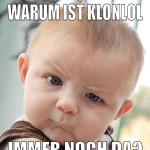 WARUM IST KLONLOL IMMER NOCH DA?