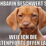 NAchbarin beschwert sich weil ich die gartenpforte