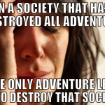 in a society that has destroyed all adventure the 
