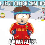 Gehe jetzt gleich 2km joggen ok wa alles