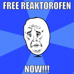 free reaktorofen now!!!