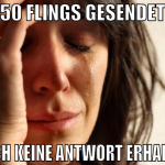 50 flings gesendet noch keine antwort erhalten