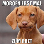 morgen erst MAL zum arzt