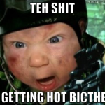 Teh shit is getting hot bicthes!