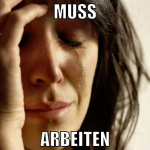 muss arbeiten