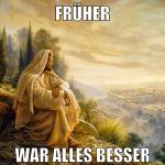 Fr&Atilde;&frac14;her war alles besser