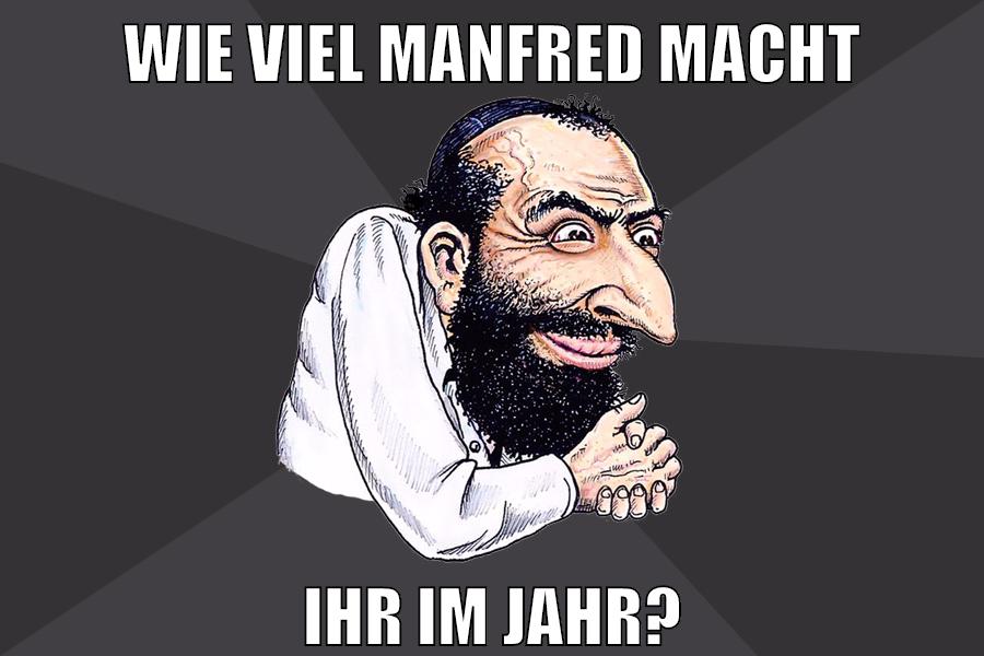 WIE VIEL MANFRED MACHT IHR IM JAHR?