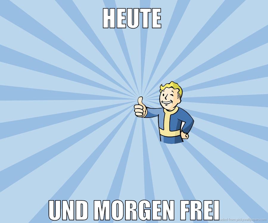 heute und morgen frei